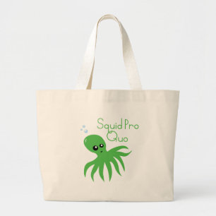 Squid Pro Quo Large Tote Bag