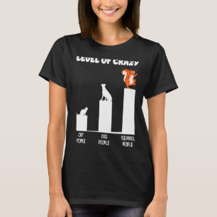 Squirrel Acorn Level Of Crazy Cat People Dog Peopl T-Shirt