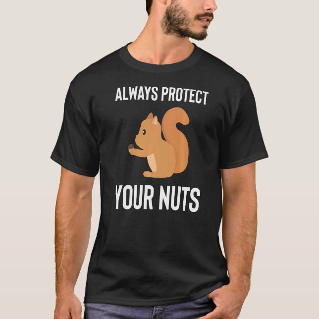 Squirrel Always Protect Your Nuts Squirrel T-Shirt (Front)