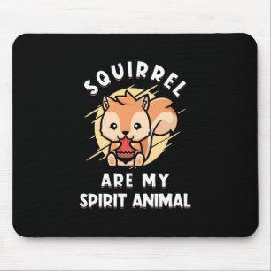 Squirrel Are My Spirit Animal Mouse Pad