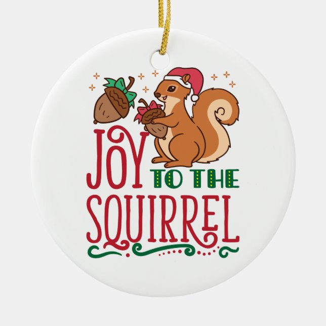 Squirrel Christmas Joy to the Squirrel Ceramic Ornament (Front)