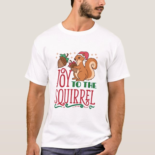 Squirrel Christmas Joy to the Squirrel T-Shirt (Front)