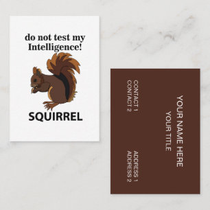 Squirrel Do Not Test My Intelligence Squirrel Business Card