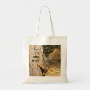 Squirrel Enjoy the Little Things Tote Bag