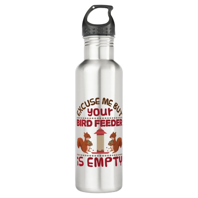 Squirrel Excuse Me But Your Bird Feeder Empty 710 Ml Water Bottle (Front)