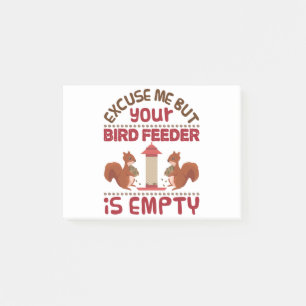 Squirrel Excuse Me But Your Bird Feeder Empty Post-it Notes