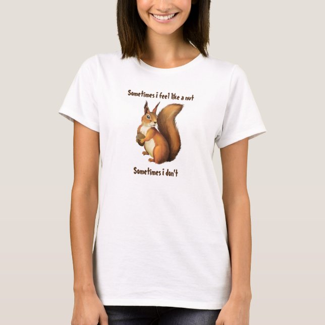 Squirrel Feel Like nut, women's T-Shirt, White T-Shirt (Front)