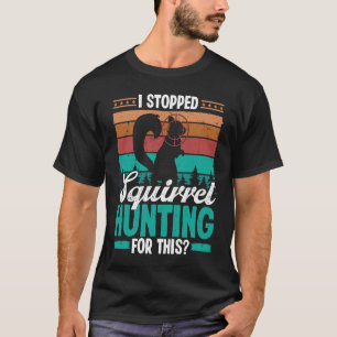 Squirrel Hunt Vintage Stopped Squirrel Hunting for T-Shirt
