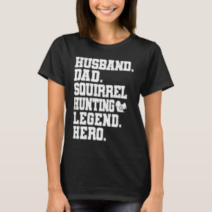 Squirrel Hunting Dad Squirrel Hunter T-Shirt