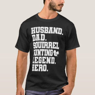 Squirrel Hunting Dad  Squirrel Hunter T-Shirt