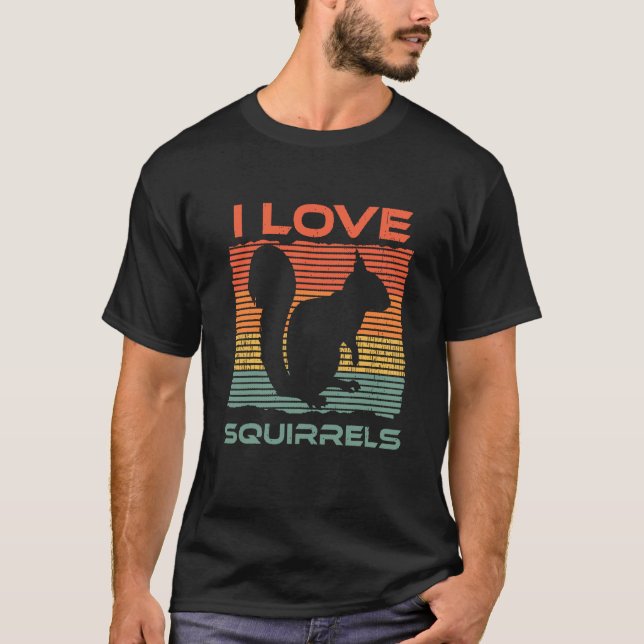 Squirrel - I Love Squirrels. T-Shirt (Front)