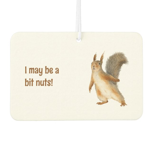 Squirrel I May be a Bit Nuts Custom Text Air Freshener (Front)
