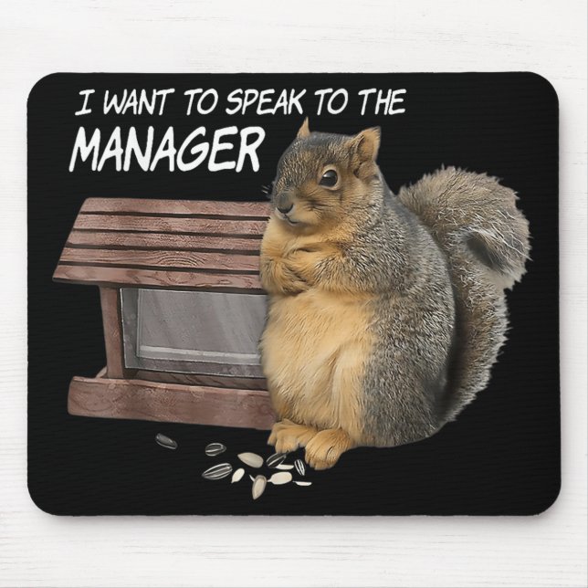 Squirrel I Want To Speak To The Manager  Mouse Pad (Front)