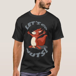 Squirrel Lets Go Nuts T-Shirt