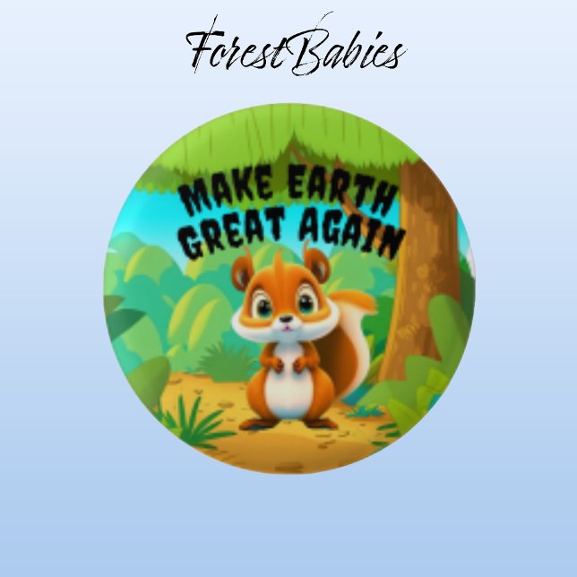 Squirrel, Make Earth Great Again, Environmental 1 Inch Round Button (Squirrel 🐿 ForestBabies Button)