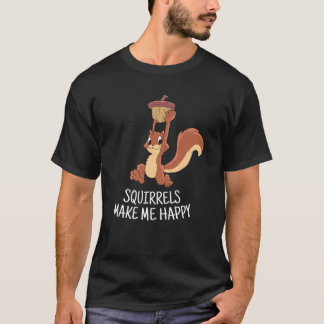 Squirrel Make Me Happy Cute Squirrel Funny Squirre T-Shirt