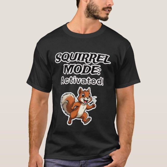 Squirrel Mode Activated Funny Cartoon Design T-Shirt (Front)