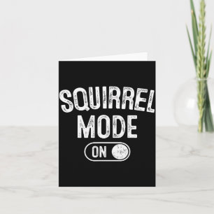 Squirrel Mode On Costume Funny Nut Gatherer Gift A Card
