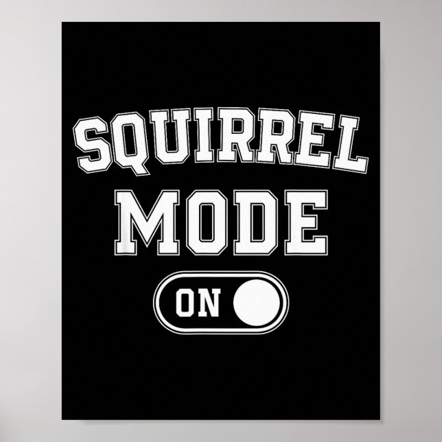 Squirrel Mode On Costume Funny Nut Gatherer Gift A Poster (Front)