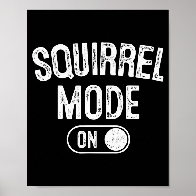 Squirrel Mode On Costume Funny Nut Gatherer Gift A Poster (Front)