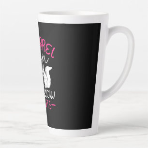 Squirrel Mom I Know I Am Nuts Latte Mug