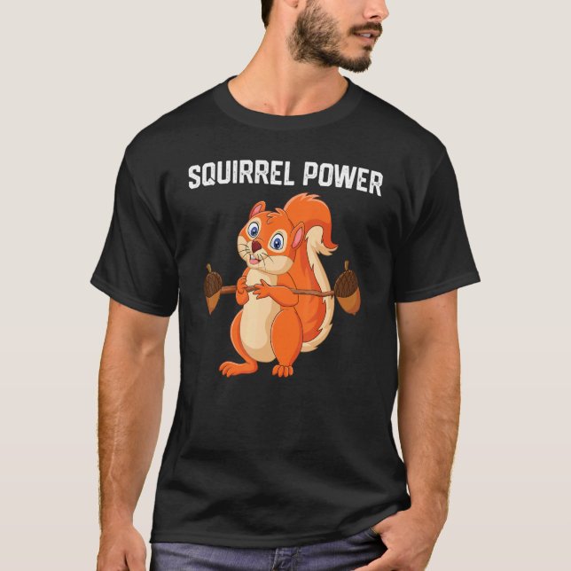 Squirrel Power  Forest Animal Love Best Friend Squ T-Shirt (Front)