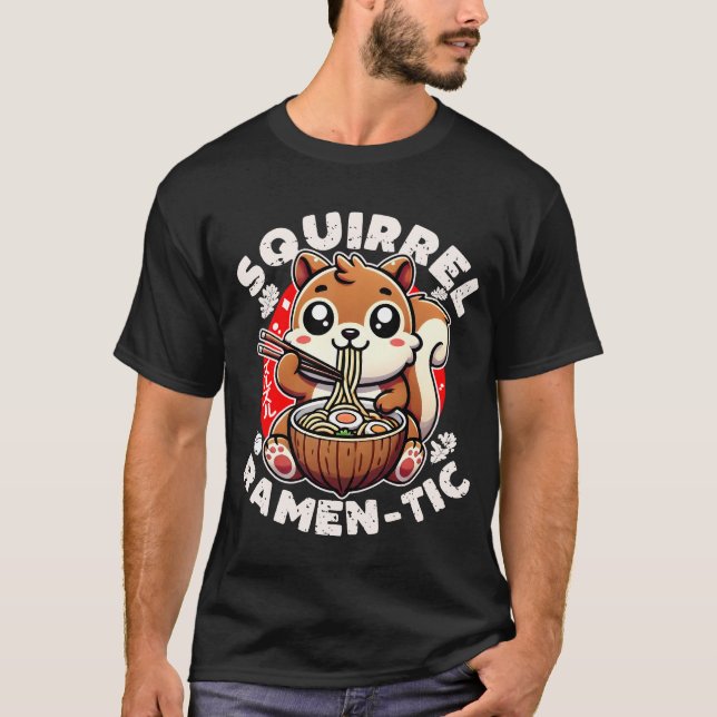 Squirrel Ramen-tic T-Shirt (Front)