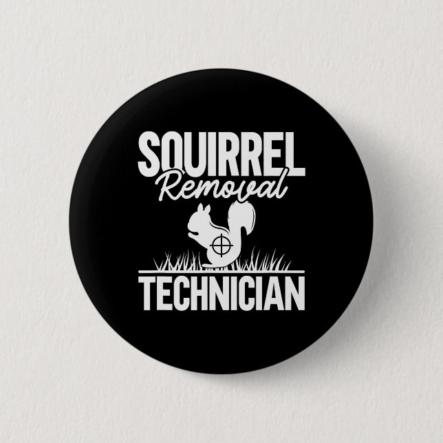 Squirrel Removal Technician Funny Squirrel Hunting 2 Inch Round Button (Front)