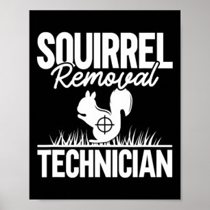 Squirrel Removal Technician Funny Squirrel Hunting Poster