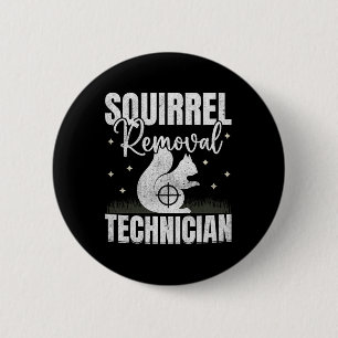 Squirrel Removal Technician Squirrel Hunting 2 Inch Round Button