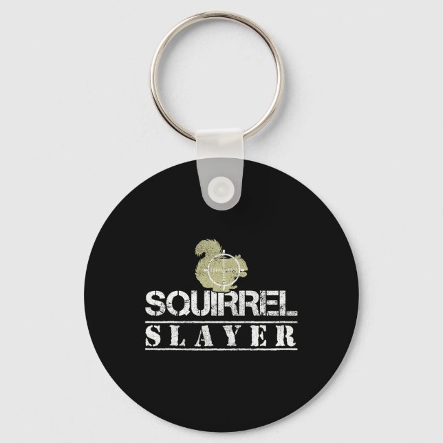 Squirrel Slayer Funny Squirrel Hunting Squirrel Hu Keychain (Front)