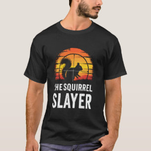 Squirrel Slayer Squirrel Hunter Funny Hunting Humo T-Shirt