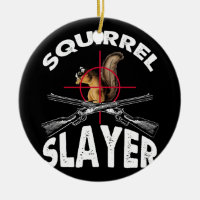 Squirrel Slayer Squirrel Hunting Humour