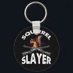 Squirrel Slayer Squirrel Hunting Humour Keychain<br><div class="desc">Squirrel Slayer Squirrel Hunting Humour</div>