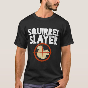 Squirrel Slayer Squirrel Hunting Humour T-Shirt
