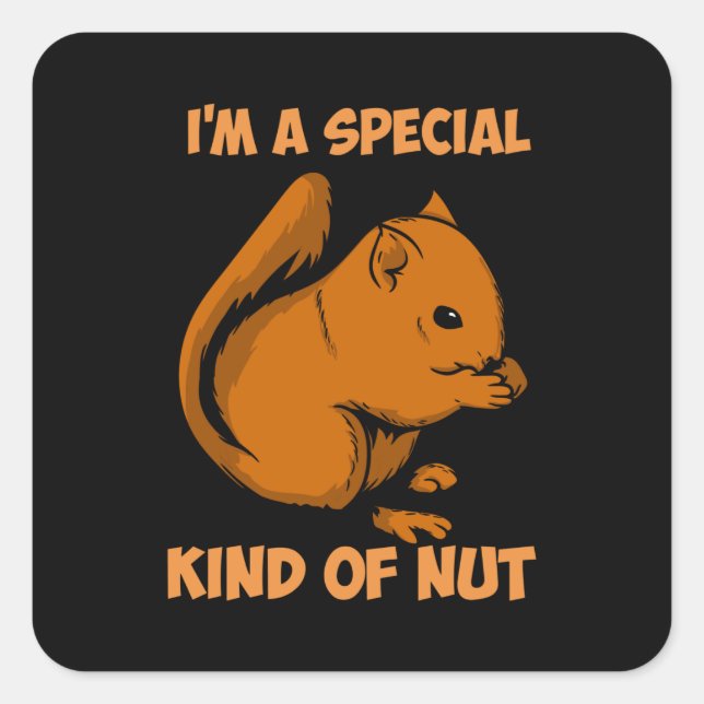 Squirrel - Special Kind Of Nut Square Sticker (Front)