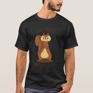 Squirrel Whisperer Funny Squirrel Lover Gift T-Shirt