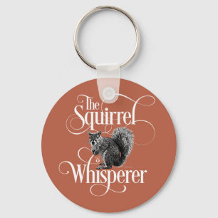 Squirrel Whisperer - funny squirrel lover Keychain