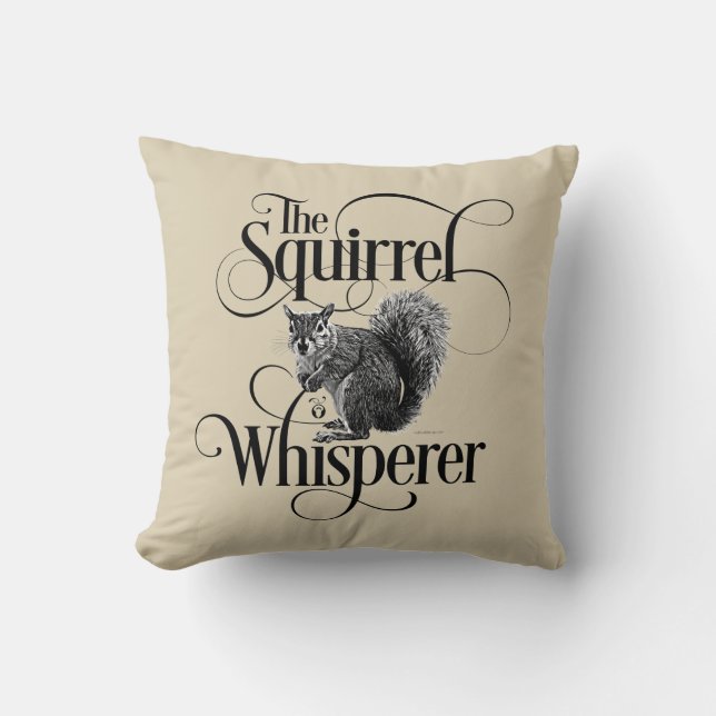 Squirrel Whisperer - funny squirrel lover Throw Pillow (Front)