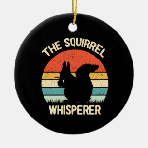 Squirrel Whisperer Squirrels Lovers Gift Ceramic Ornament