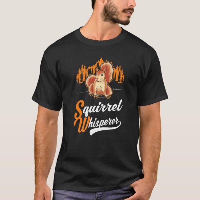Squirrel Whisperer T-Shirt (Front)
