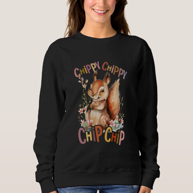 squirrel with flowers cute chipmunk squirrels chip sweatshirt (Front)