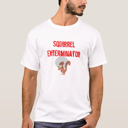 Squirrel Xterminated, Squirrel Exterminator T-Shirt