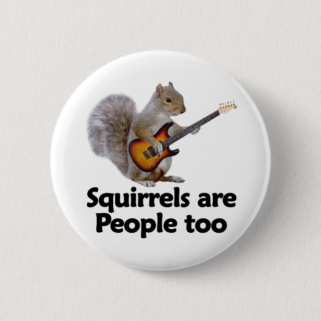 Squirrels are people too 2 inch round button (Front)