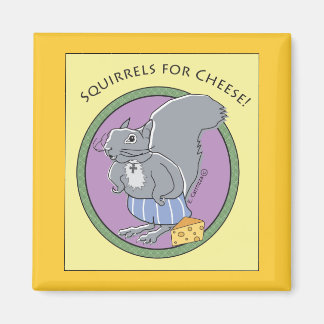 Squirrels For Cheese! Magnet