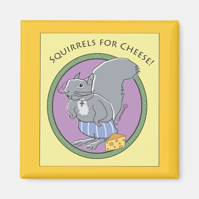Squirrels For Cheese! Magnet (Front)