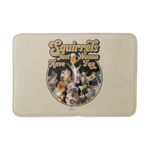 Squirrels Just Wanna Have Fun Bath Mat