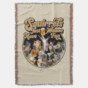 Squirrels Just Wanna Have Fun Throw Blanket