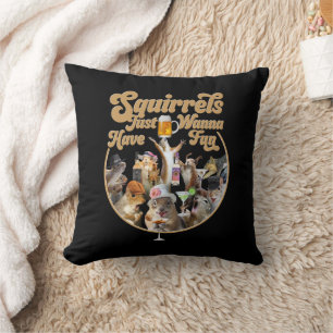 Squirrels Just Wanna Have Fun Throw Pillow