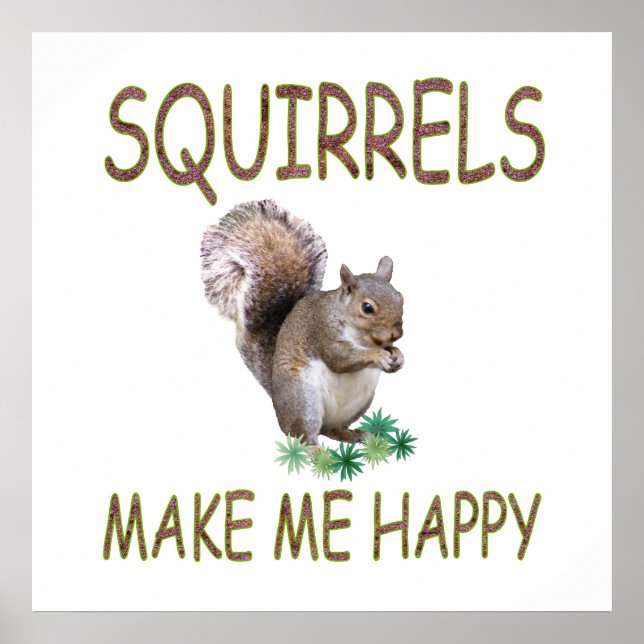 Squirrels Make Me Happy Poster (Front)